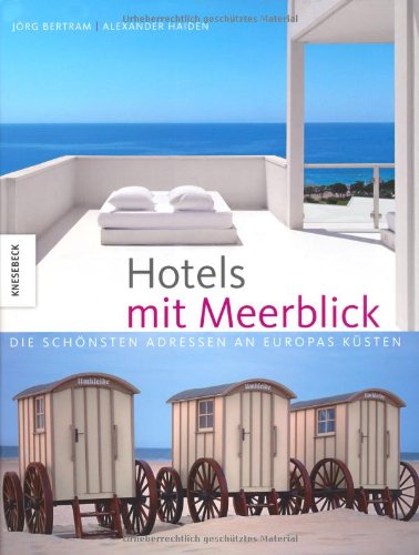 Stock image for Hotels mit Meerblick: Die schnsten Adressen an Europas Ksten. Ein Bildband for sale by medimops