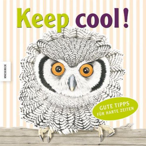 Stock image for Keep cool!: Gute Tipps fr harte Zeiten for sale by medimops
