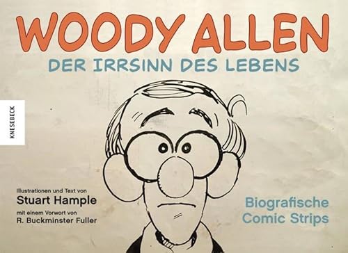 Vom Irrsinn des Lebens. Woody Allen in Comic Strips. Mit einem Vorwort von R. Buckminster Fuller.