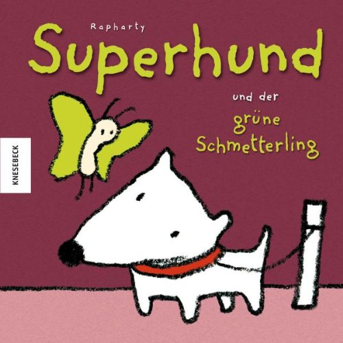 Superhund und der grüne Schmetterling. Ein Geschenkbuch zum Freisein - Rapharty, Clara Mihr, Ute Mihr