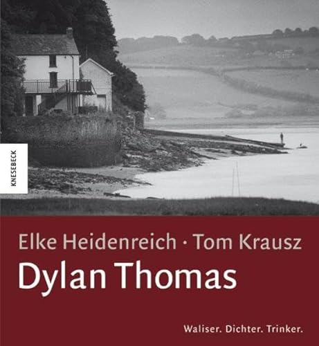 9783868732221: Dylan Thomas: Waliser. Dichter. Trinker. Biographie und Bildband mit ausgewhlten Gedichten und Textauszgen