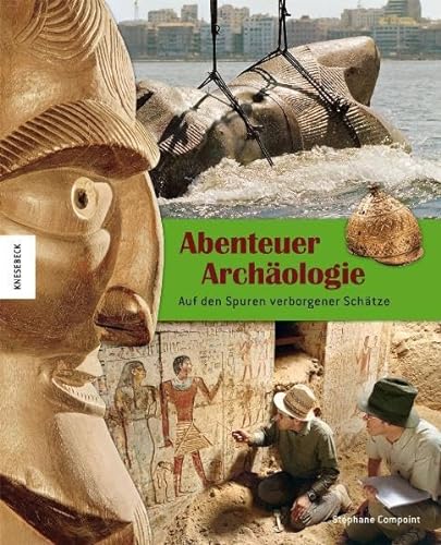 9783868733235: Abenteuer Archologie: Auf den Spuren verborgener Schtze. ein Kinderbuch ab 8 Jahren