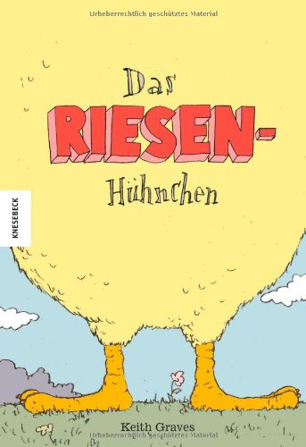 Das Riesenhühnchen. Erzählendes Bilderbuch über Toleranz und Anderssein - Keith, Graves