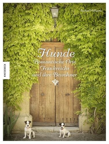 Stock image for Hunde - Romantische Orte Frankreichs und ihre Bewohner for sale by medimops