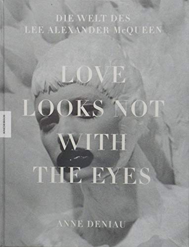 9783868735581: Love Looks Not With the Eyes: Die Welt des Alexander McQueen