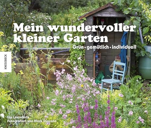 Beispielbild fr Mein wundervoller kleiner Garten - grn, gemtlich, individuell. Fotografien von Mark Diacono.Aus dem Englischen von Claire Roth. zum Verkauf von Antiquariat KAMAS