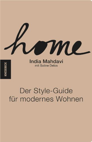 Beispielbild fr Home - Modern einrichten und wohnen: Modern einrichten und wohnen - Der Style Guide zum Verkauf von medimops