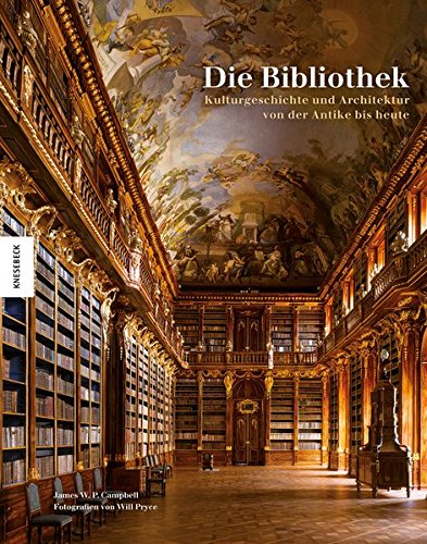 9783868736113: Die Bibliothek: Kulturgeschichte und Architektur von der Antike bis heute
