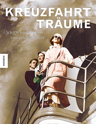 Imagen de archivo de Kreuzfahrttrume: Schiffe und Routen von einst bis jetzt a la venta por medimops