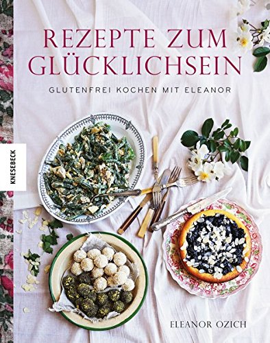 9783868737301: Rezepte zum Glcklichsein: Glutenfrei kochen mit Eleanor