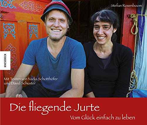 Stock image for Die fliegende Jurte: Vom Glck einfach zu leben for sale by medimops
