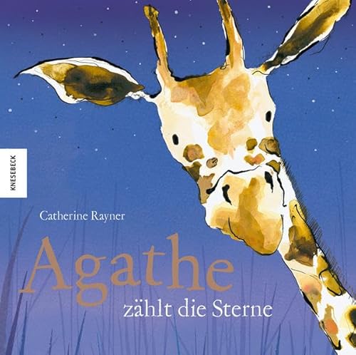 Agathe zählt die Sterne Catherine Rayner. [Übers.: Tatjana Kröll] - Catherine Rayner, Tatjana und Catherine Tatjana Kröll