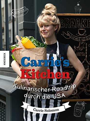 Stock image for Carrie's Kitchen: Kulinarischer Roadtrip durch die USA for sale by medimops
