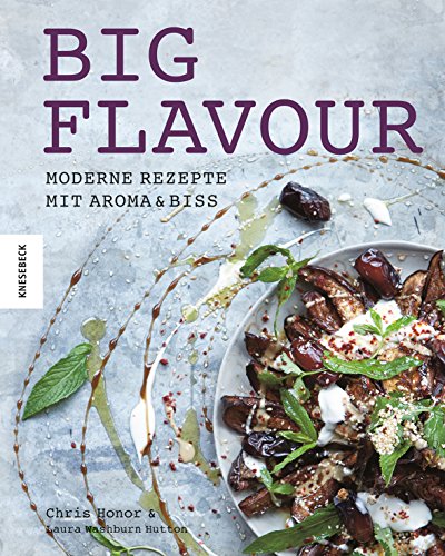 9783868738445: Big Flavour: Moderne Rezepte mit Aroma & Biss