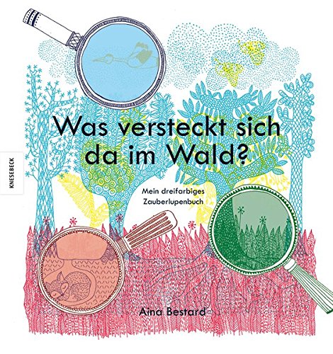 Beispielbild fr Was versteckt sich da im Wald?: Mein dreifarbiges Zauberlupenbuch zum Verkauf von medimops