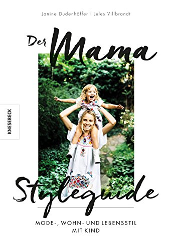 Beispielbild fr Der Mama Styleguide: Mode-, Wohn- und Lebensstil mit Kind zum Verkauf von ThriftBooks-Dallas