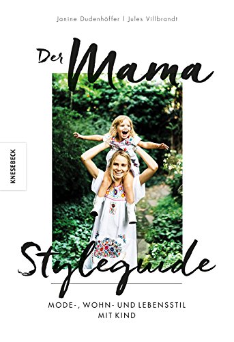 9783868738858: Der Mama Styleguide: Mode-, Wohn- und Lebensstil mit Kind