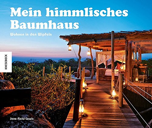 Imagen de archivo de Mein himmlisches Baumhaus: Wohnen in den Wipfeln a la venta por medimops
