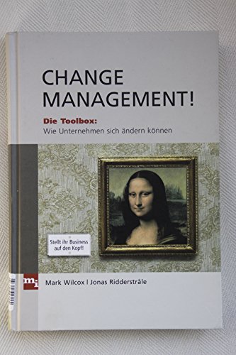 Beispielbild fr Change Management!: Die Ideenbox: Warum Unternehmen sich ndern mssen. Die Toolbox: Wie Unternehmen sich ndern knnen zum Verkauf von medimops