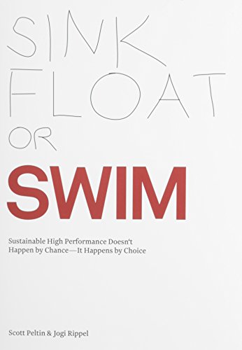 Beispielbild fr Sink, Float or Swim-Sustainable High Performance Doesn't Happen by Chance--It Happens by Choice zum Verkauf von Better World Books