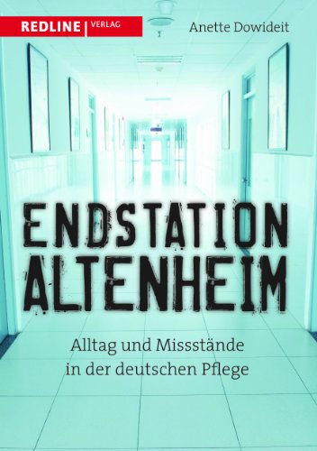 Stock image for Endstation Altenheim: Alltag und Missstnde in der deutschen Pflege for sale by medimops