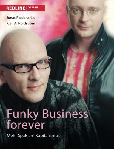 Funky Business Forever: Mehr SpaÃŸ Am Kapitalismus (German Edition) (9783868813661) by RidderstrÃ¥le, Dr. Jonas