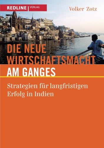 Beispielbild fr Die neue Wirtschaftsmacht am Ganges: Strategien Fr Langfristigen Erfolg In Indien zum Verkauf von medimops