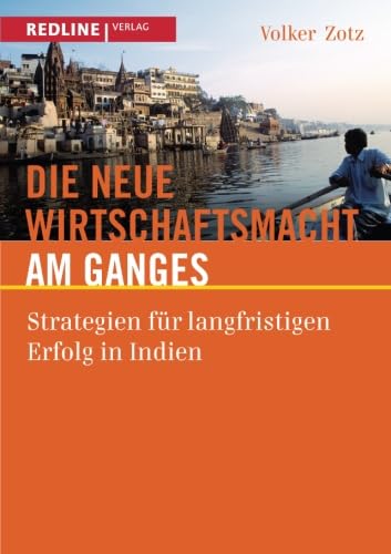 Stock image for Die neue Wirtschaftsmacht am Ganges: Strategien Fr Langfristigen Erfolg In Indien for sale by medimops