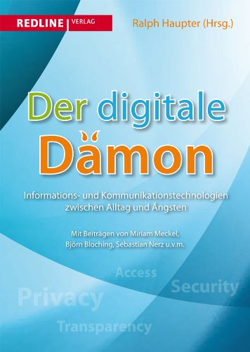Der digitale Dämon : Informations- und Kommunikationstechnologien zwischen Alltag und Ängsten - Ralph Haupter