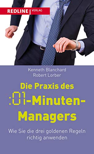 9783868815023: Die Praxis des :01-Minuten-Managers: Wie Sie Die Drei Goldenen Regeln Richtig Anwenden (German Edition)