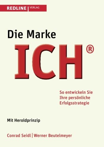 Beispielbild fr Die Marke ICH : So entwickeln Sie Ihre persnliche Erfolgsstrategie - Jetzt mit Herold-Prinzip zum Verkauf von Buchpark