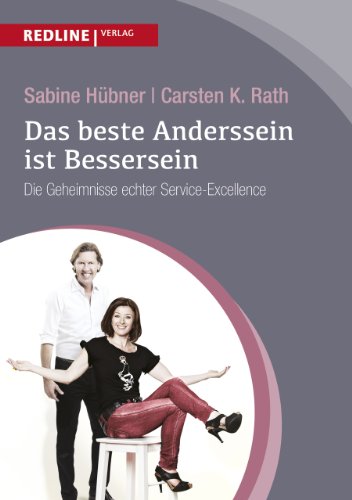 Das beste Anderssein ist Bessersein: Die Geheimnisse echter Service-Excellence - Hübner, Sabine und K. Rath Carsten