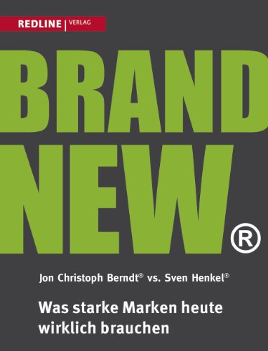 Brand New: Was starke Marken heute wirklich brauchen - Jon Christoph Berndt, Sven Henkel