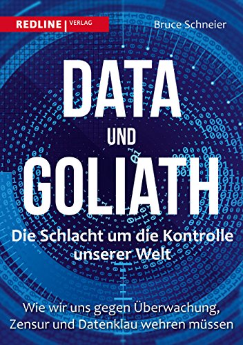 Beispielbild fr Data und Goliath - Die Schlacht um die Kontrolle unserer Welt: Wie wir uns gegen berwachung, Zensur und Datenklau wehren mssen zum Verkauf von medimops