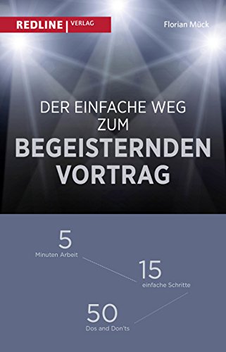 Beispielbild fr Der einfache Weg zum begeisternden Vortrag: 5 Minuten Arbeit   15 einfache Schritte   50 Dos and Don'ts zum Verkauf von medimops