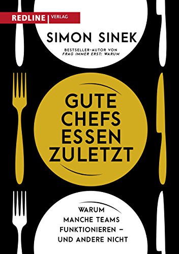 9783868816624: Gute Chefs essen zuletzt: Warum manche Teams funktionieren - und andere nicht