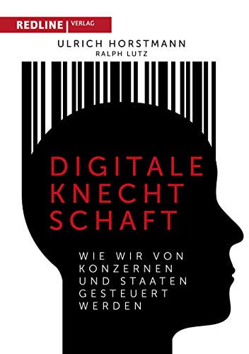 Beispielbild fr Digitale Knechtschaft: Wie wir von Konzernen und Staaten gesteuert werden zum Verkauf von medimops