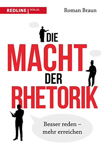 Beispielbild fr Die Macht der Rhetorik: Besser reden ? mehr erreichen zum Verkauf von medimops