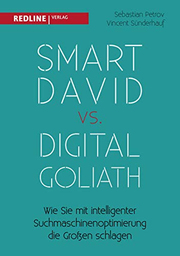 Imagen de archivo de Smart David vs Digital Goliath: Wie Sie mit intelligenter Suchmaschinenoptimierung die Groen schlagen a la venta por medimops
