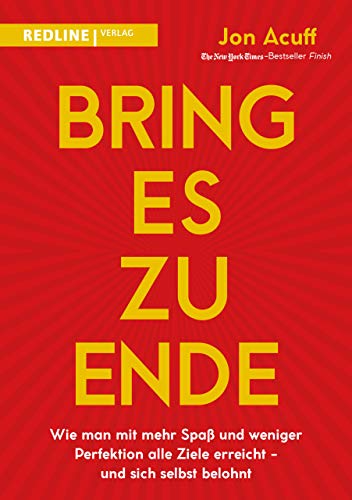 Beispielbild fr Bring es zu Ende!: Wie man mit mehr Spa und weniger Perfektion alle Ziele erreicht - und sich selbst belohnt zum Verkauf von medimops