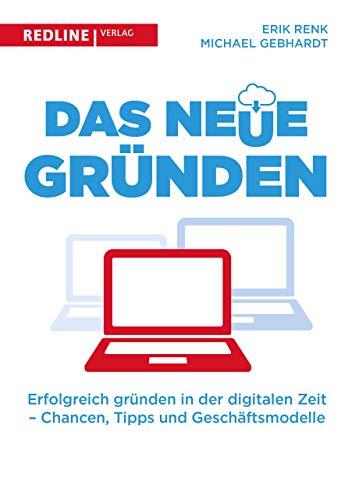 Beispielbild fr Das neue Grnden: Erfolgreich grnden in der digitalen Zeit - Chancen, Tipps und Geschftsmodelle zum Verkauf von medimops