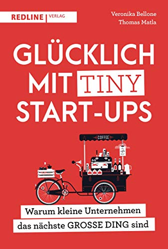 Stock image for Glcklich mit Tiny Start-ups: Warum kleine Unternehmen das nchste GROE DING sind for sale by medimops