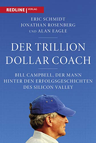 Beispielbild fr Der Trillion Dollar Coach: Bill Campbell, der Mann hinter den Erfolgsgeschichten des Silicon Valleys zum Verkauf von medimops