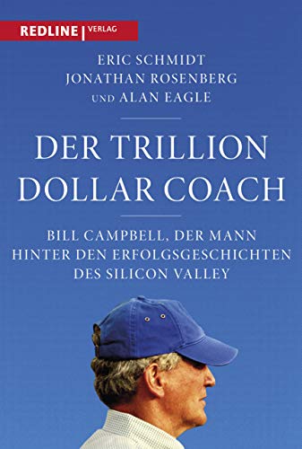 Stock image for Trillion Dollar Coach: Bill Campbell, der Mann hinter den Erfolgsgeschichten des Silicon Valleys for sale by Revaluation Books