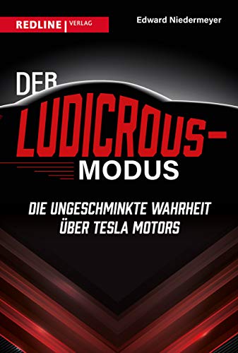 Stock image for Der Ludicrous-Modus: Die ungeschminkte Wahrheit ber Tesla Motors for sale by medimops