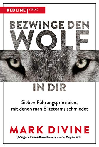 Stock image for Bezwinge den Wolf in dir: Sieben Fhrungsprinzipien, mit denen man Eliteteams schmiedet for sale by medimops