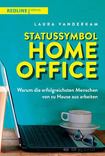 Imagen de archivo de Statussymbol Homeoffice: Warum die erfolgreichsten Menschen von zu Hause aus arbeiten a la venta por medimops