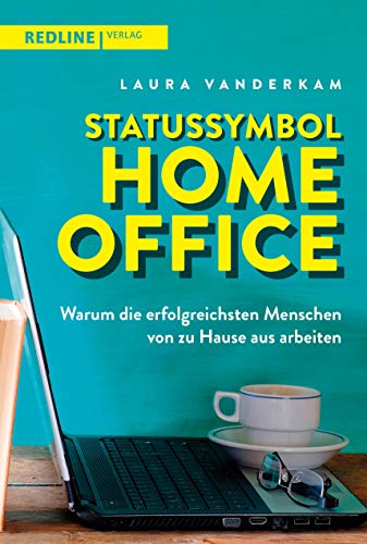 Stock image for Statussymbol Homeoffice: Warum die erfolgreichsten Menschen von zu Hause aus arbeiten for sale by medimops