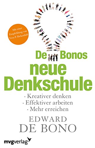 Beispielbild fr De Bonos neue Denkschule. Kreativer Denken, effektiver arbeiten, mehr erreichen zum Verkauf von medimops