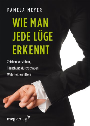 Stock image for Wie man jede Lge erkennt: Zeichen verstehen, Tuschung durchschauen, Wahrheit ermitteln for sale by medimops